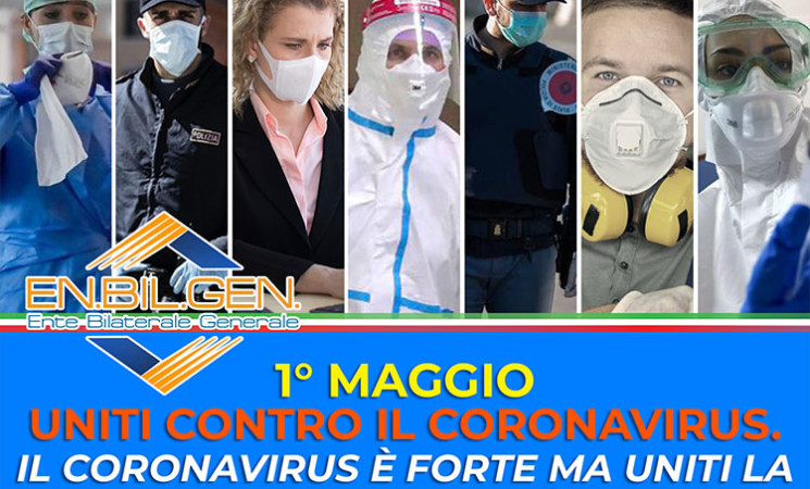 1° MAGGIO: UNITI CONTRO IL CORONAVIRUS. IL CORONAVIRUS E' FORTE MA UNITI LA NOSTRA RISPOSTA LO E' DI PIU'!